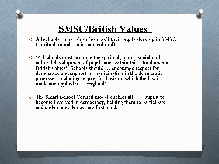 SMSC/British Values O All schools must show well their pupils develop in SMSC (spiritual,