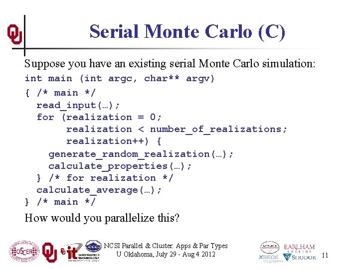 Serial Monte Carlo (C) Suppose you have an existing serial Monte Carlo simulation: int