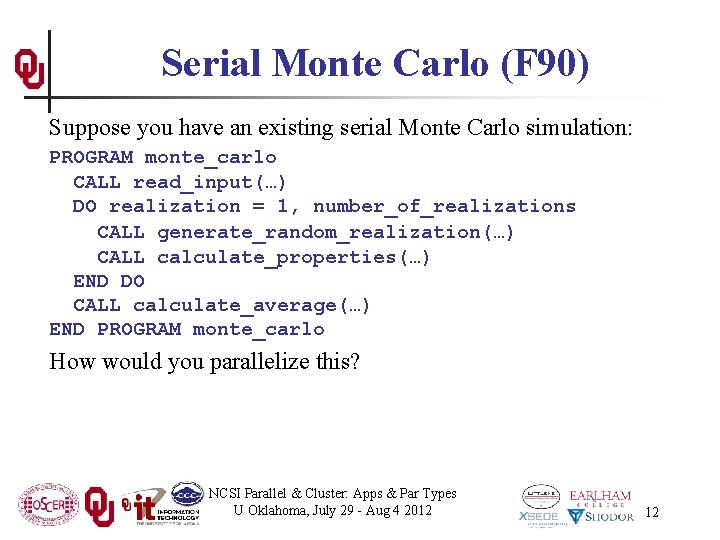 Serial Monte Carlo (F 90) Suppose you have an existing serial Monte Carlo simulation: