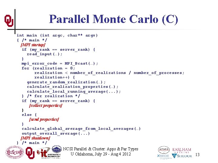 Parallel Monte Carlo (C) int main (int argc, char** argv) { /* main */