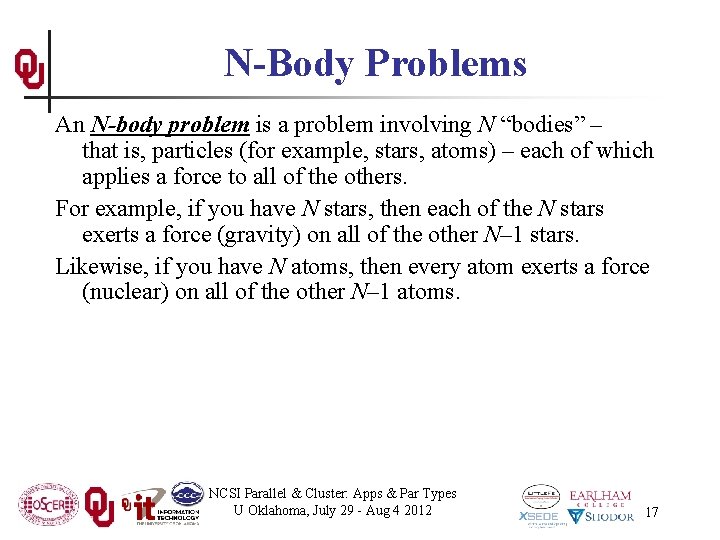 N-Body Problems An N-body problem is a problem involving N “bodies” – that is,