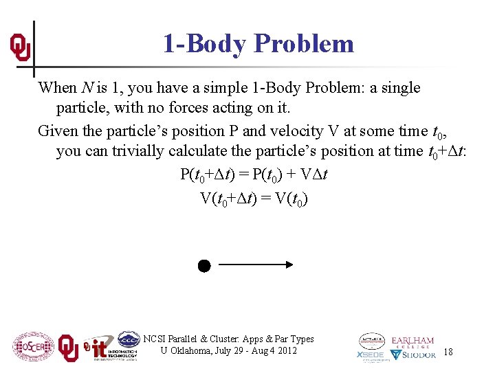 1 -Body Problem When N is 1, you have a simple 1 -Body Problem: