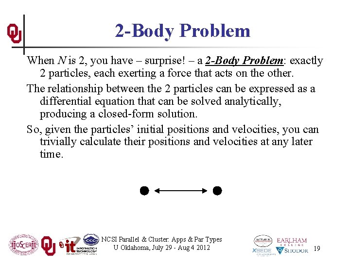 2 -Body Problem When N is 2, you have – surprise! – a 2