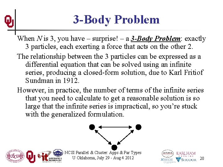 3 -Body Problem When N is 3, you have – surprise! – a 3