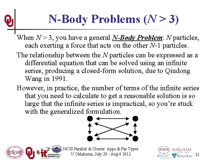 N-Body Problems (N > 3) When N > 3, you have a general N-Body