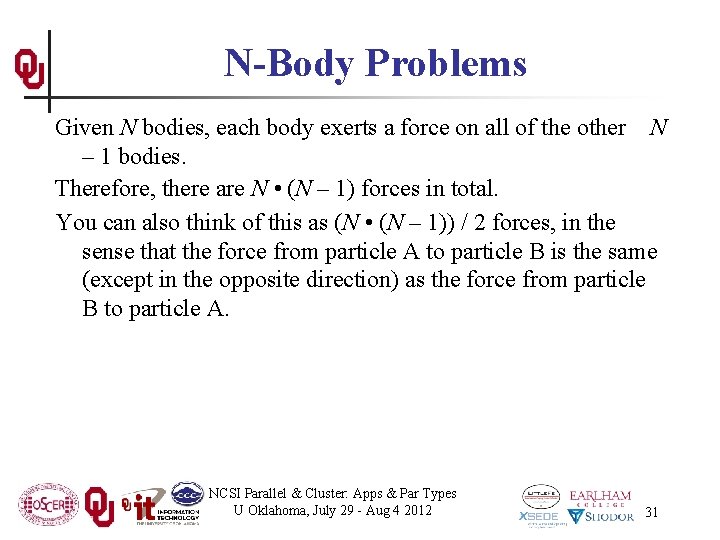 N-Body Problems Given N bodies, each body exerts a force on all of the