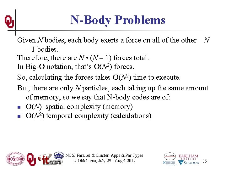 N-Body Problems Given N bodies, each body exerts a force on all of the