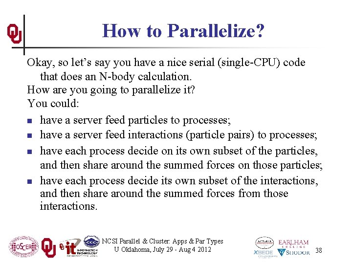 How to Parallelize? Okay, so let’s say you have a nice serial (single-CPU) code