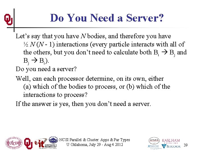 Do You Need a Server? Let’s say that you have N bodies, and therefore