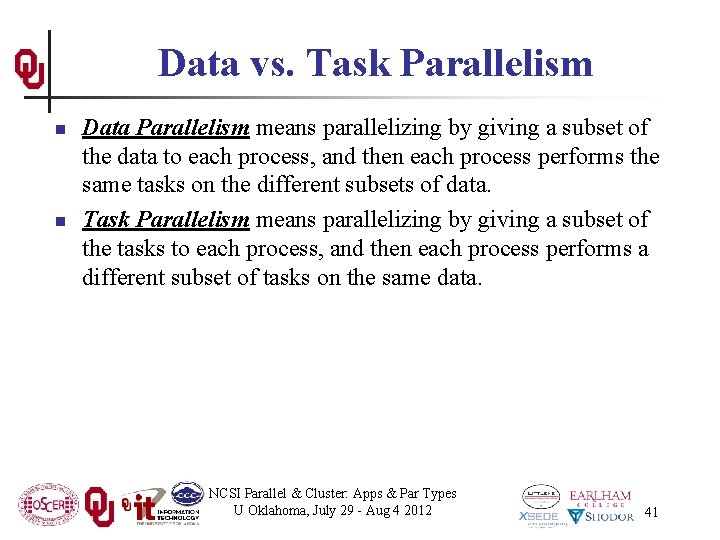 Data vs. Task Parallelism n n Data Parallelism means parallelizing by giving a subset