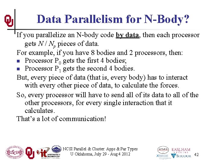 Data Parallelism for N-Body? If you parallelize an N-body code by data, then each