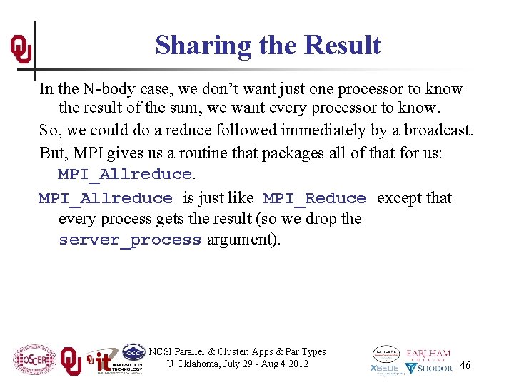 Sharing the Result In the N-body case, we don’t want just one processor to