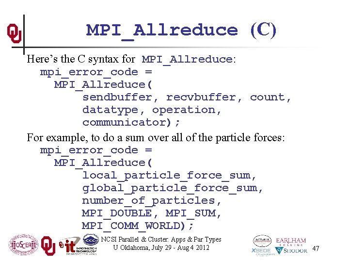 MPI_Allreduce (C) Here’s the C syntax for MPI_Allreduce: mpi_error_code = MPI_Allreduce( sendbuffer, recvbuffer, count,