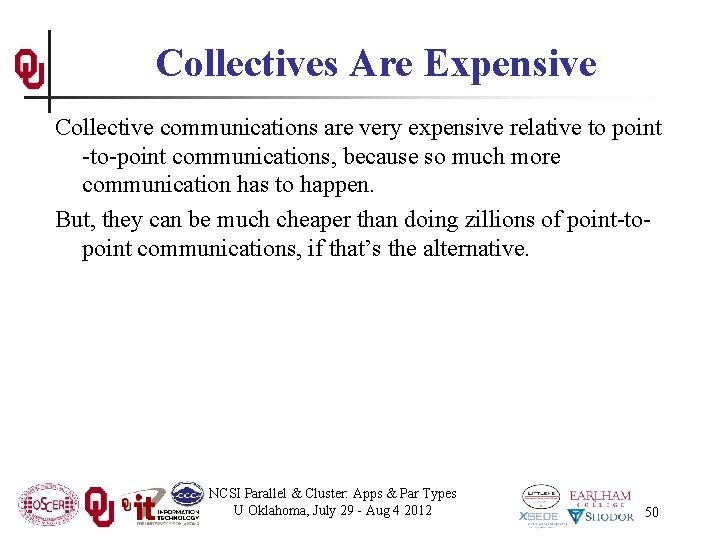 Collectives Are Expensive Collective communications are very expensive relative to point -to-point communications, because