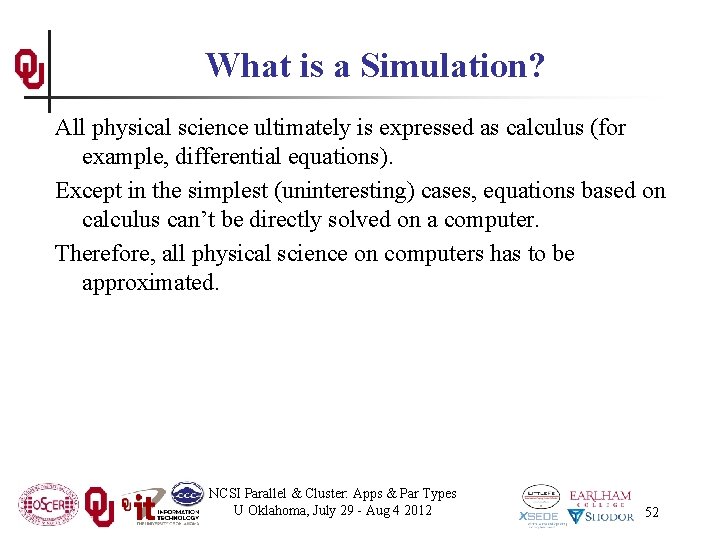 What is a Simulation? All physical science ultimately is expressed as calculus (for example,