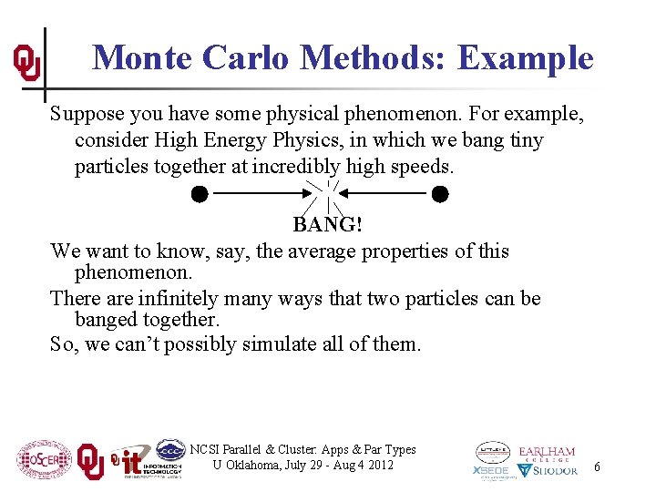 Monte Carlo Methods: Example Suppose you have some physical phenomenon. For example, consider High