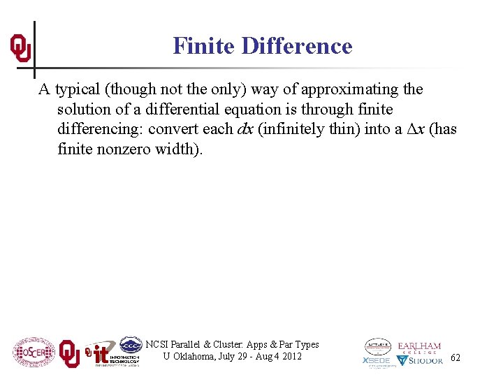 Finite Difference A typical (though not the only) way of approximating the solution of