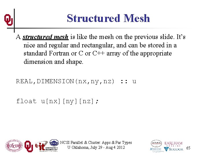Structured Mesh A structured mesh is like the mesh on the previous slide. It’s