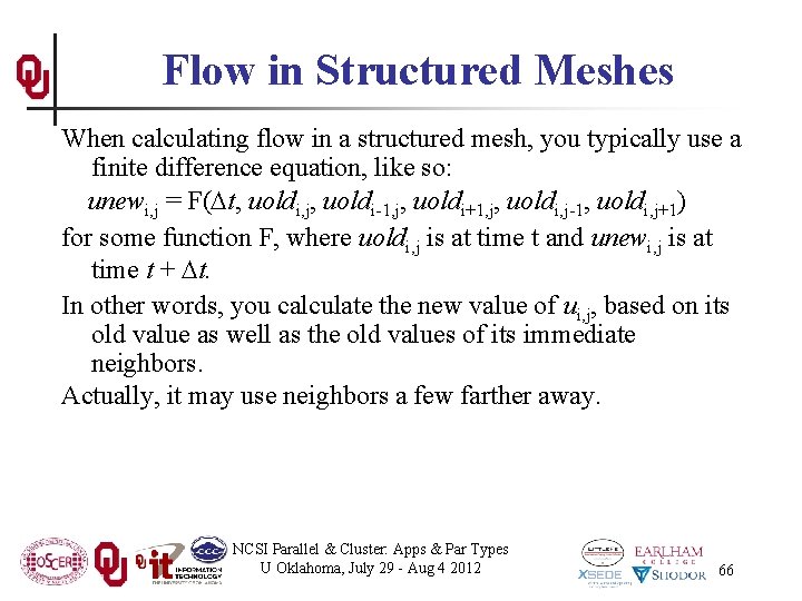 Flow in Structured Meshes When calculating flow in a structured mesh, you typically use