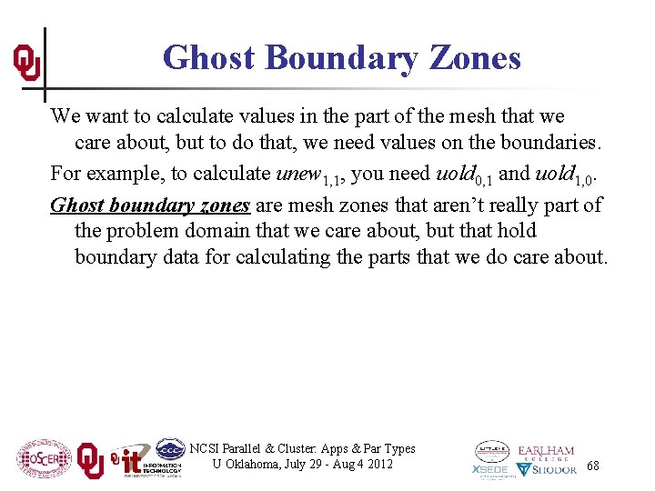 Ghost Boundary Zones We want to calculate values in the part of the mesh