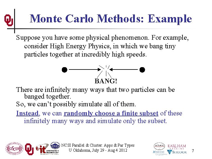 Monte Carlo Methods: Example Suppose you have some physical phenomenon. For example, consider High