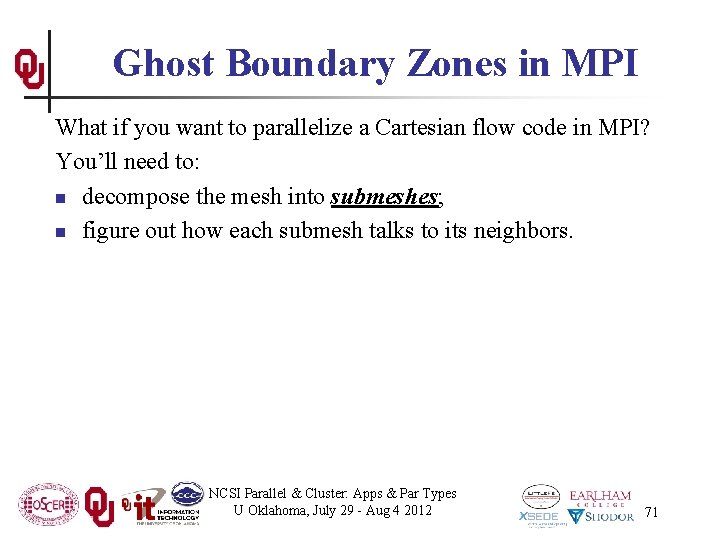 Ghost Boundary Zones in MPI What if you want to parallelize a Cartesian flow