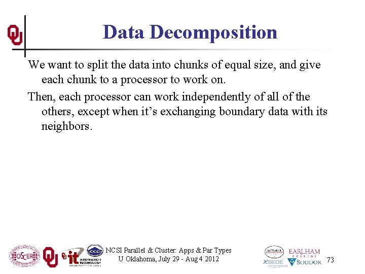 Data Decomposition We want to split the data into chunks of equal size, and