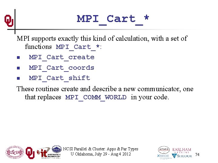 MPI_Cart_* MPI supports exactly this kind of calculation, with a set of functions MPI_Cart_*: