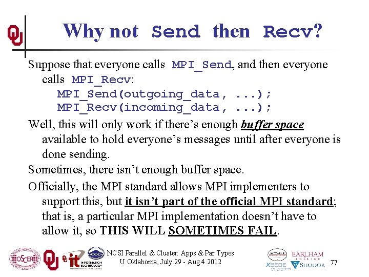 Why not Send then Recv? Suppose that everyone calls MPI_Send, and then everyone calls