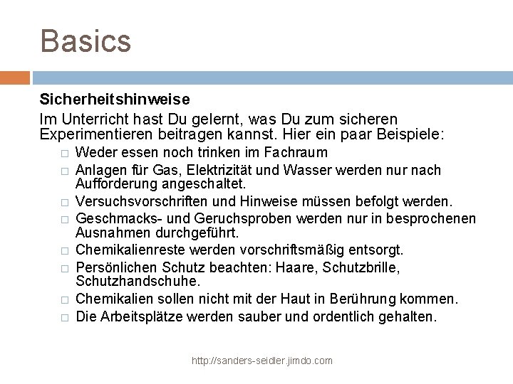 Basics Sicherheitshinweise Im Unterricht hast Du gelernt, was Du zum sicheren Experimentieren beitragen kannst.