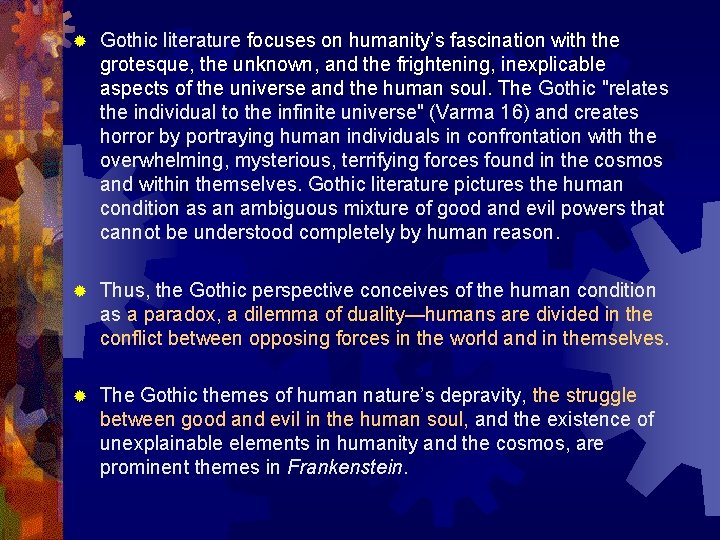 ® Gothic literature focuses on humanity’s fascination with the grotesque, the unknown, and the