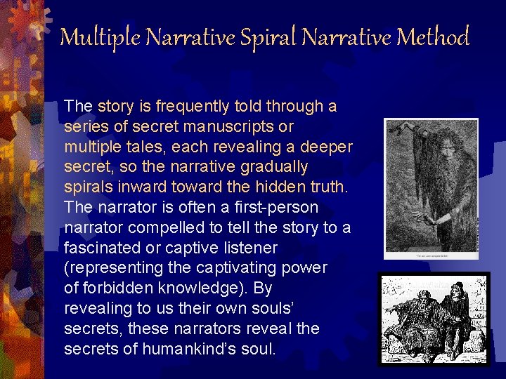 Multiple Narrative Spiral Narrative Method The story is frequently told through a series of