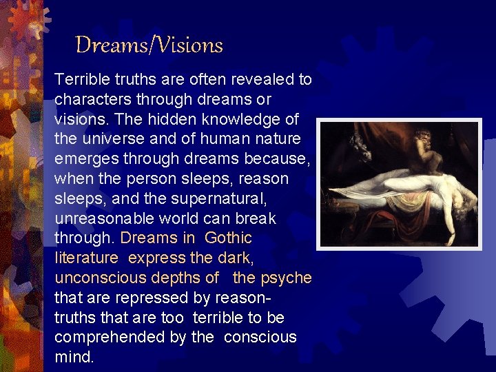 Dreams/Visions Terrible truths are often revealed to characters through dreams or visions. The hidden