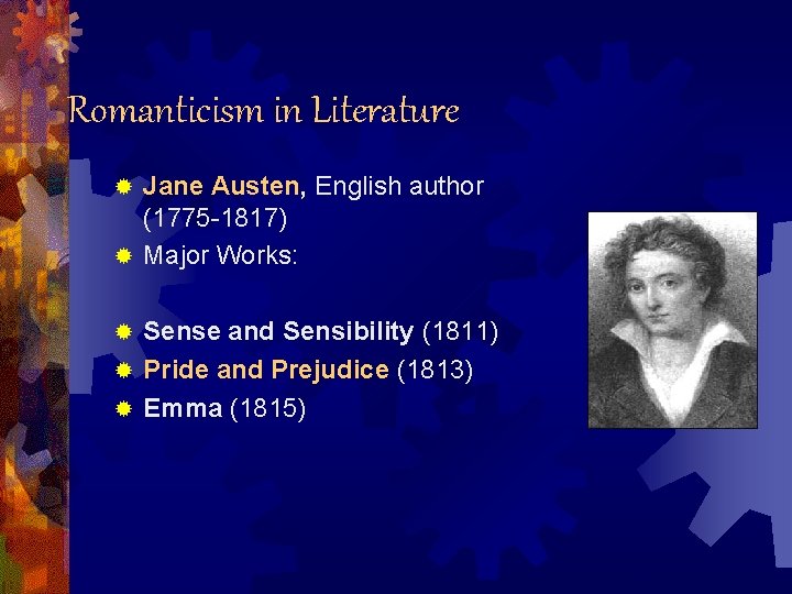 Romanticism in Literature Jane Austen, English author (1775 -1817) ® Major Works: ® Sense