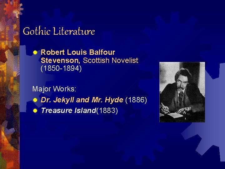Gothic Literature ® Robert Louis Balfour Stevenson, Scottish Novelist (1850 -1894) Major Works: ®