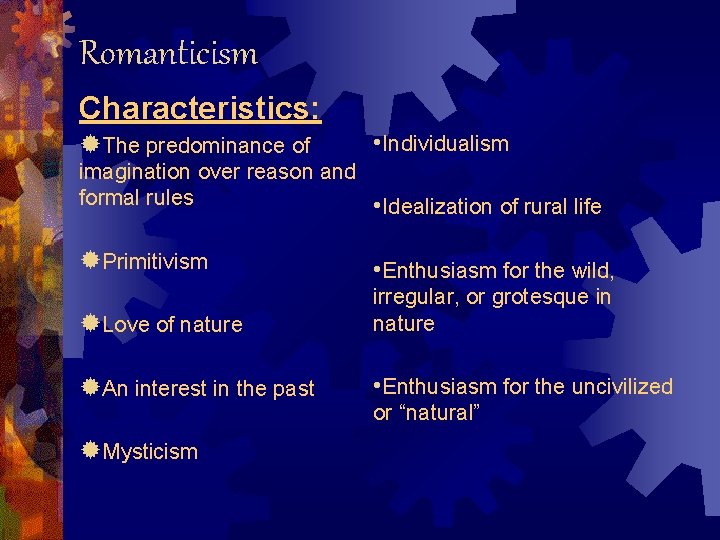 Romanticism Characteristics: ®The predominance of • Individualism imagination over reason and formal rules •