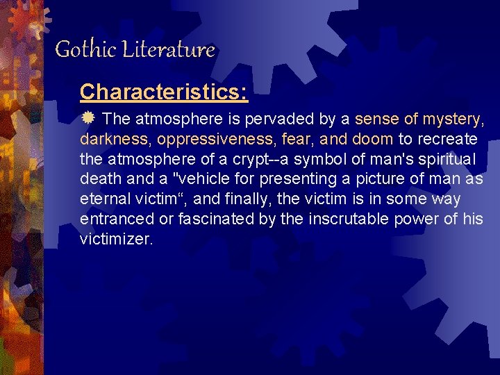 Gothic Literature Characteristics: ® The atmosphere is pervaded by a sense of mystery, darkness,