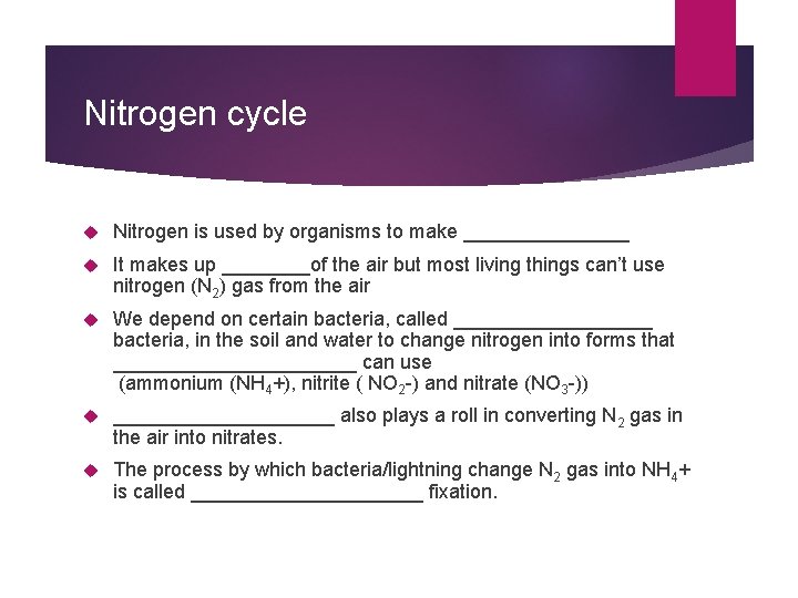Nitrogen cycle Nitrogen is used by organisms to make ________ It makes up ____of