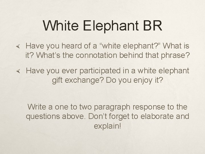 White Elephant BR Have you heard of a “white elephant? ” What is it?