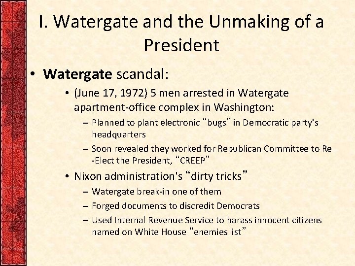 I. Watergate and the Unmaking of a President • Watergate scandal: • (June 17,
