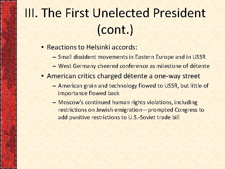 III. The First Unelected President (cont. ) • Reactions to Helsinki accords: – Small