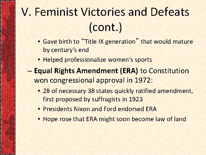 V. Feminist Victories and Defeats (cont. ) • Gave birth to “Title IX generation”
