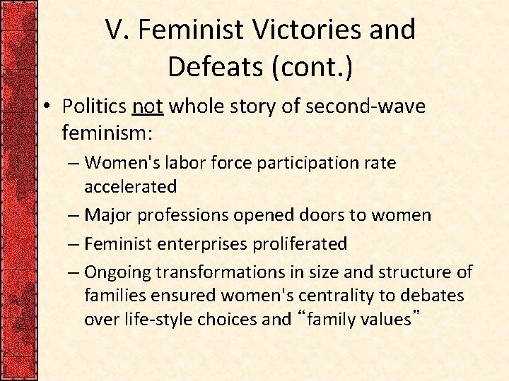 V. Feminist Victories and Defeats (cont. ) • Politics not whole story of second-wave