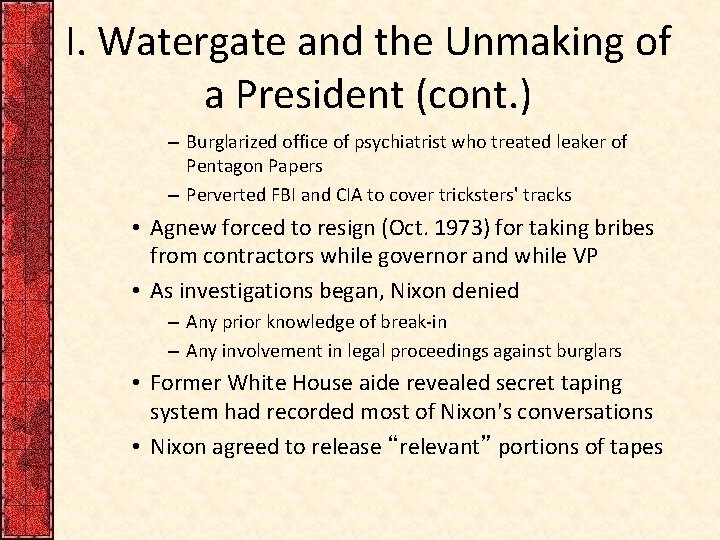 I. Watergate and the Unmaking of a President (cont. ) – Burglarized office of