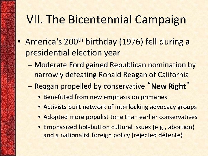 VII. The Bicentennial Campaign • America's 200 th birthday (1976) fell during a presidential