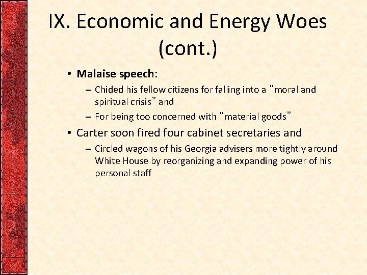 IX. Economic and Energy Woes (cont. ) • Malaise speech: – Chided his fellow