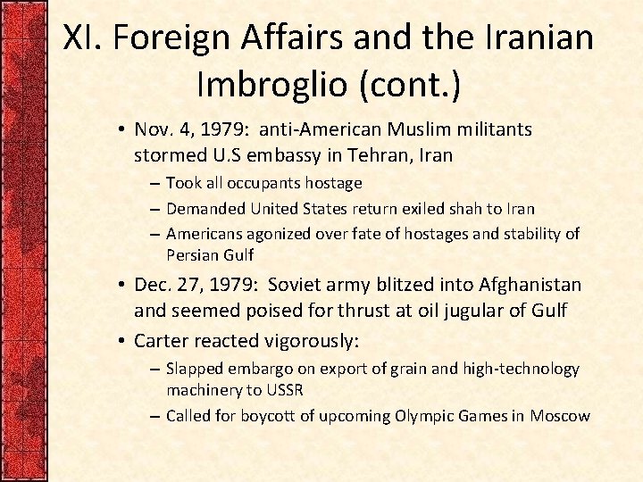 XI. Foreign Affairs and the Iranian Imbroglio (cont. ) • Nov. 4, 1979: anti-American