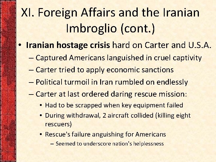 XI. Foreign Affairs and the Iranian Imbroglio (cont. ) • Iranian hostage crisis hard
