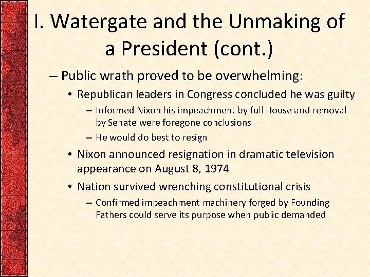 I. Watergate and the Unmaking of a President (cont. ) – Public wrath proved