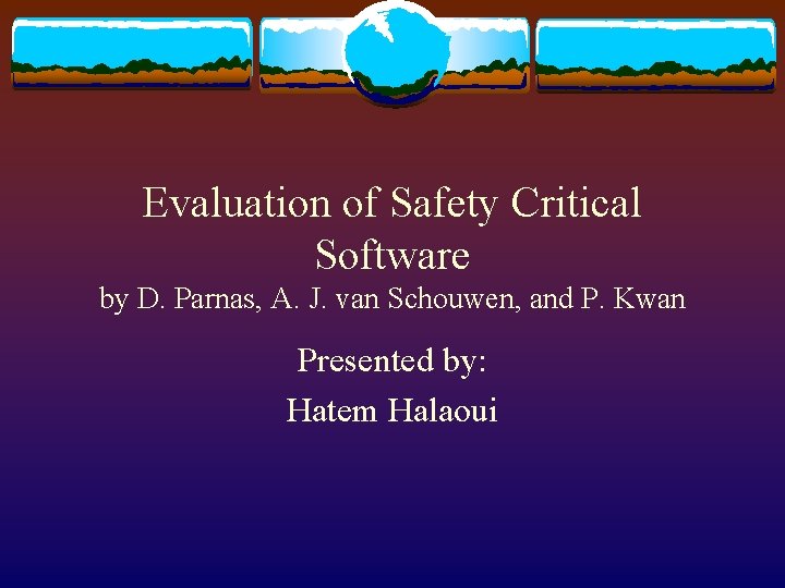 Evaluation of Safety Critical Software by D. Parnas, A. J. van Schouwen, and P.